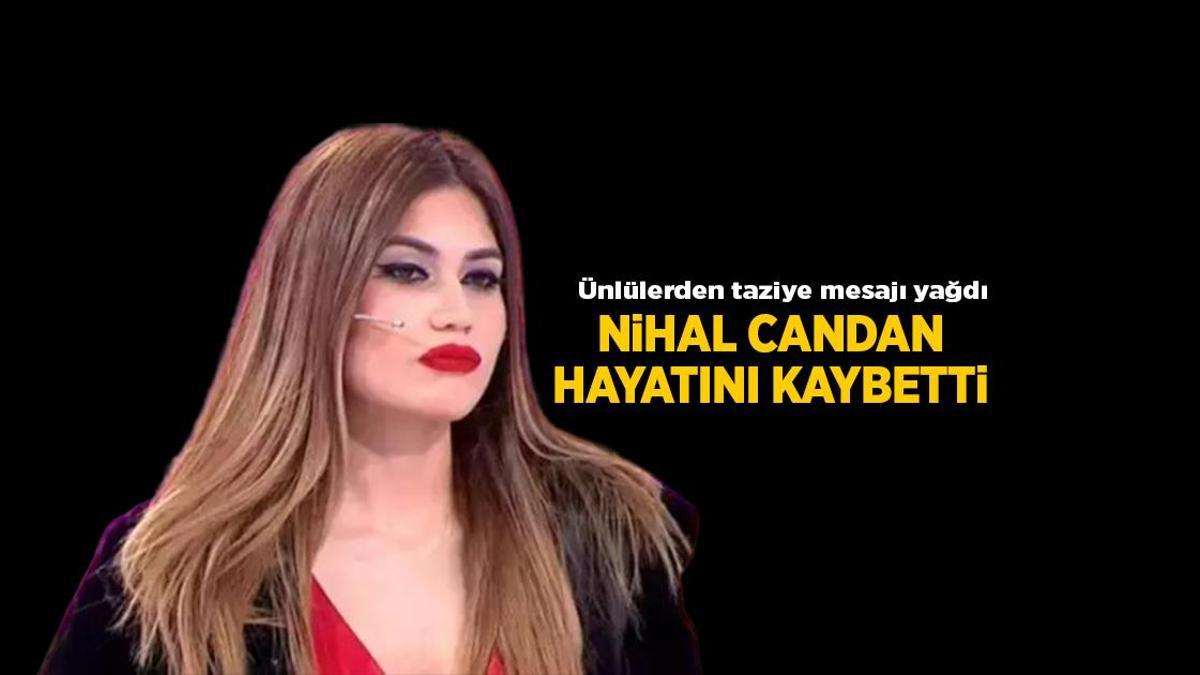 Güncel Haberler: Nihal Candan 30 yaşında hayatını kaybetti! Ünlü isimler Instagram'dan taziye mesajları yazdı.. İrem Derici,  Esra Erol, Derya Uluğ....
