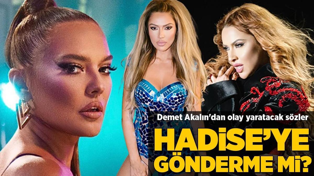 Hadise'ye gönderme mi? Demet Akalın'dan olay yaratacak sözler