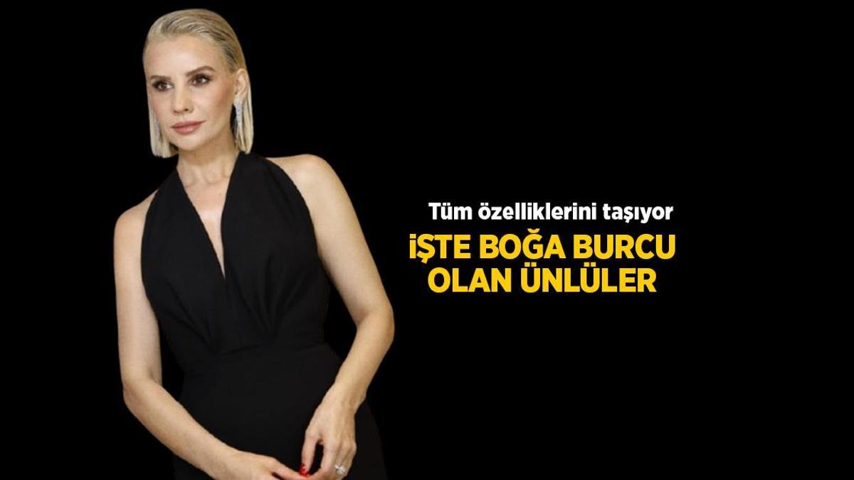 Hangi ünlüler boğa burcu? İşte Boğa burcu olan ünlüler