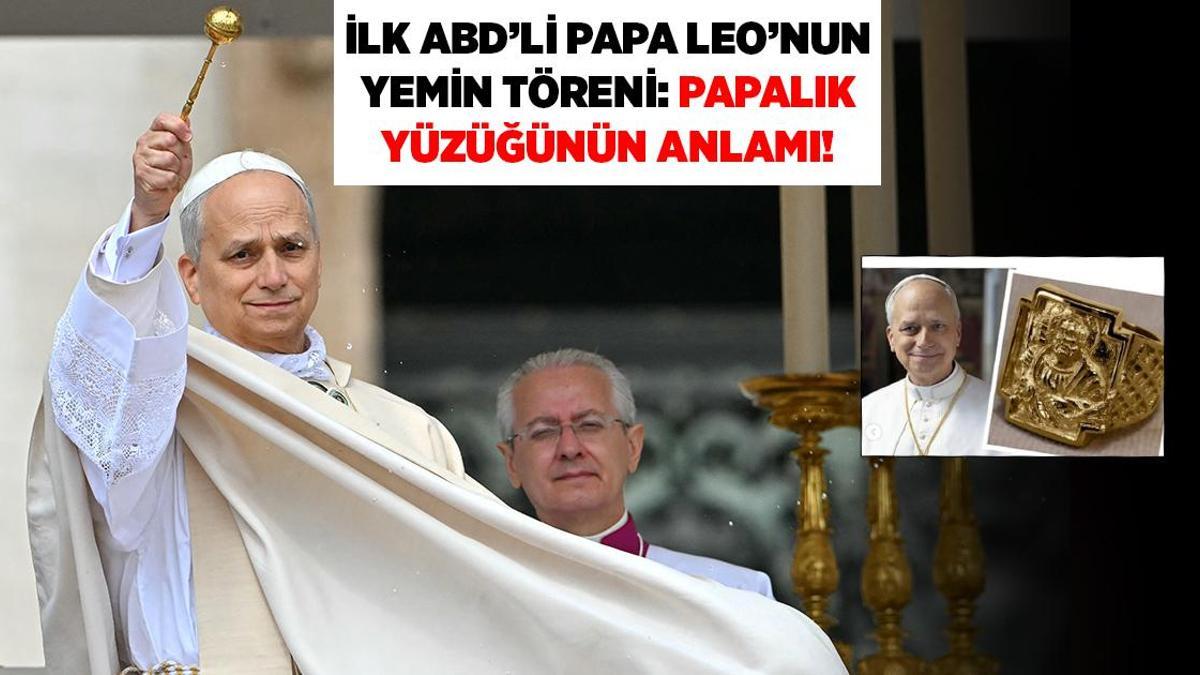 İlk ABD'li Papa 14'üncü Leo'nun yemin töreni: Balıkçı yüzüğünü taktı! İşte dikkat çeken detay
