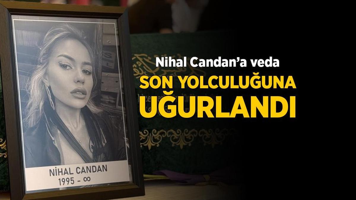 Nihal Candan'a veda! Son yolculuğuna uğurlandı