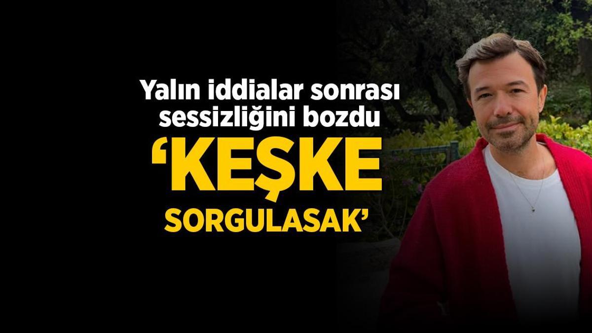 Şarkıcı Yalın bomba iddialar sonrası sessizliğini bozdu! 'Keşke sorgulasak'