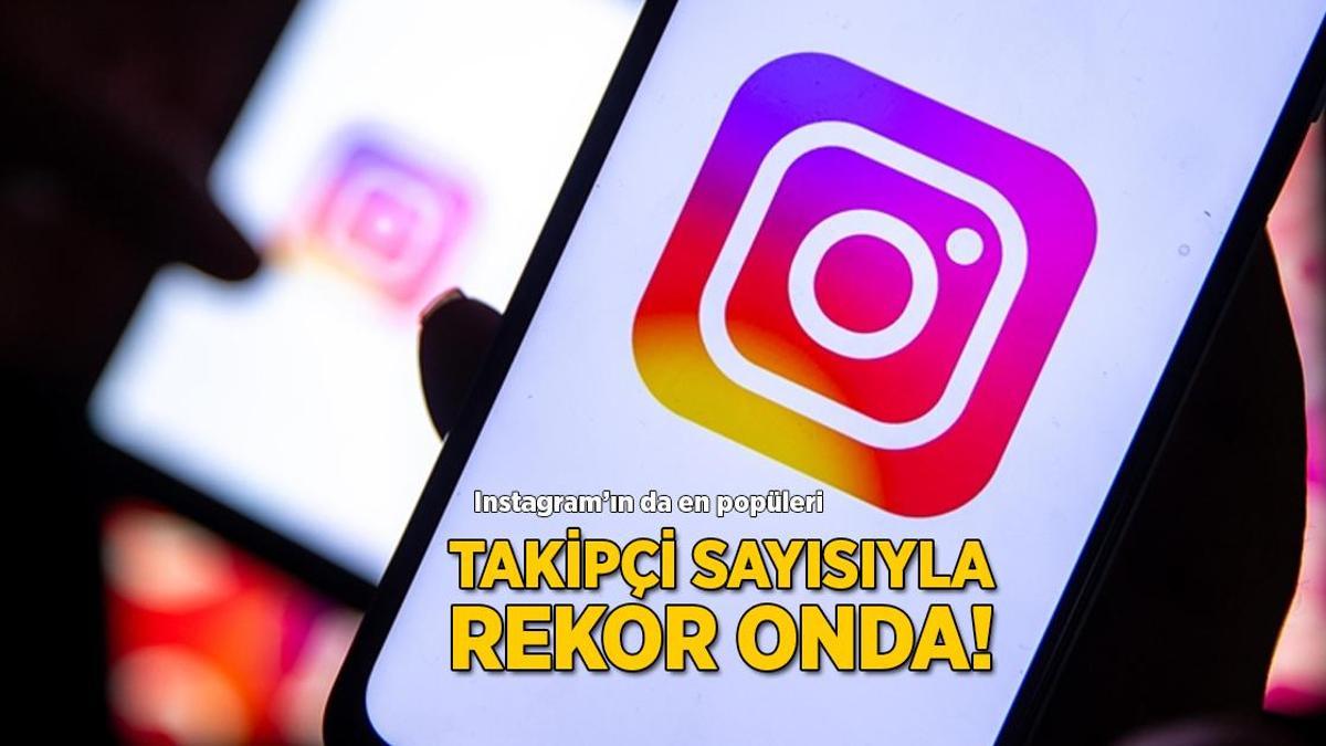 Takipçi sayısıyla herkesi solladı! İşte Instagram'ın en popüler ünlüsü