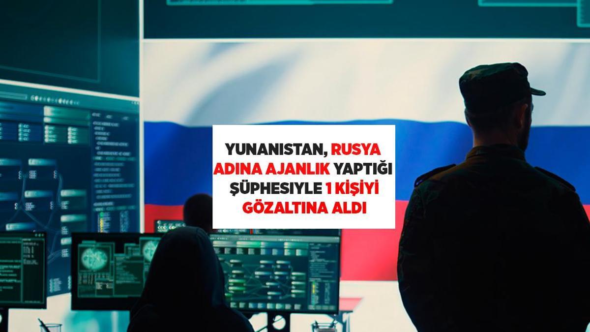 Yunanistan, Rusya adına casusluk yaptığı şüphesiyle bir kişiyi gözaltına aldı